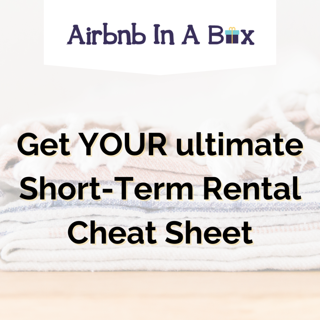 Get YOUR ultimate Short-Term Rental Cheat Sheet